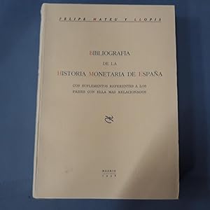 BIBLIOGRAFIA DE LA HISTORIA MONETARIA DE ESPAÑA. Con suplementos referentes a los países con ella...