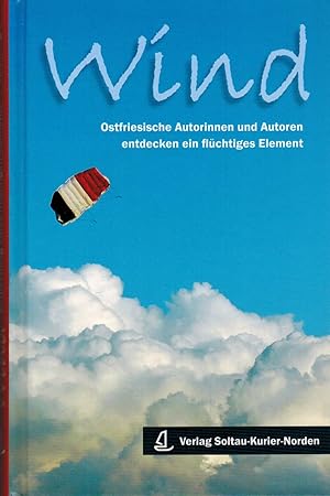 Imagen del vendedor de Wind: Ostfriesische Autorinnen und Autoren entdecken ein flchtiges Element a la venta por Paderbuch e.Kfm. Inh. Ralf R. Eichmann