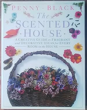 Seller image for The Scented House: A creative guide to fragrent and decorative ideas for every room for sale by The Glass Key