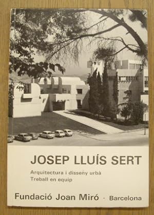 Bild des Verkufers fr JOSEP LLUIS SERT. ARQUITECTURA I DISSENY URBA. TREBALL EN EQUIP. zum Verkauf von Frans Melk Antiquariaat