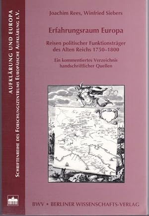 Immagine del venditore per Erfahrungsraum Europa. Reisen politischer Funktionstrger des Altes Reis 1750-1800. Ein kommentiertes Verzeichnis handschriftlicher Quellen venduto da Graphem. Kunst- und Buchantiquariat