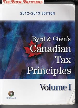 Imagen del vendedor de Byrd & Chen's Canadian Tax Principles, 2012 - 2013 Edition, Volume I (Also Volume II and A Study Guide) a la venta por THE BOOK BROTHERS