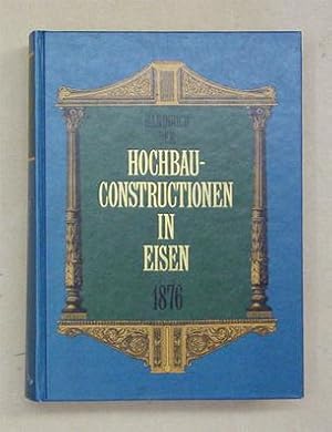 Handbuch der Hochbau-Constructionen in Eisen und anderen Metallen. Für Architekten, Ingenieure, C...