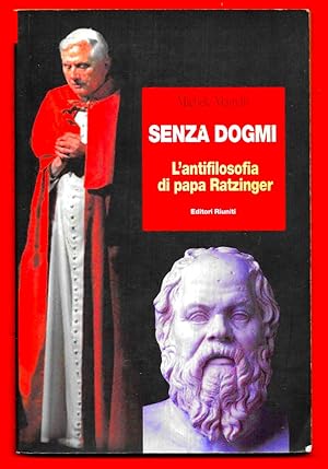 Bild des Verkufers fr Senza dogmi. L'antifilosofia di papa Ratzinger zum Verkauf von Libreria Oltre il Catalogo
