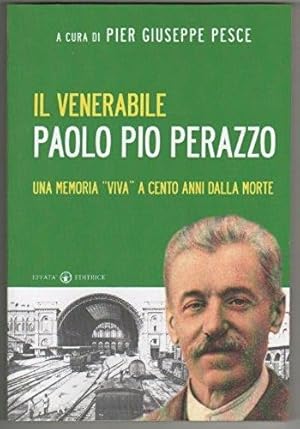 Seller image for Il venerabile Paolo Pio Perazzo. Una memoria viva a cento anni dalla morte for sale by Libreria Oltre il Catalogo