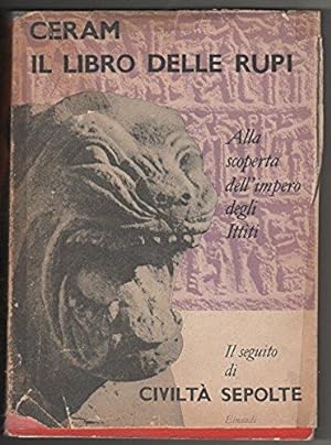 Seller image for Il libro delle rupi. Alla scoperta dell'impero degli Ittiti for sale by Libreria Oltre il Catalogo