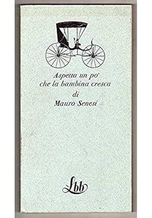 Seller image for Aspetta un po' che la bambina cresca for sale by Libreria Oltre il Catalogo