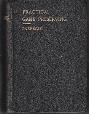 Image du vendeur pour Practical Game-Preserving: A Complete Guide to the Rearing and Preservation of Both Winged and Ground Game, and the Destruction of Vermin. With Other Information of Value to the Game-Preserver mis en vente par Monroe Bridge Books, MABA Member