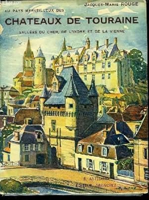 Seller image for AU PAYS MERVEILLEUX DES CHATEAUX DE TOURAINE - VALLEES DU CHER , DE L INDRE ET DE LA VIENNE for sale by Le-Livre