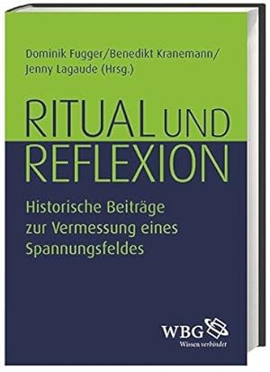 Bild des Verkufers fr Ritual und Reflexion. Historische Beitrge zur Vermessung eines Spannungsfeldes. zum Verkauf von Plesse Antiquariat Minzloff