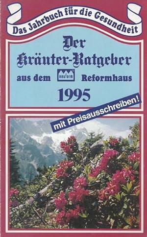 Der Kräuter - Ratgeber aus dem Reformhaus 1995. Das Jahrbuch für die Gesundheit.