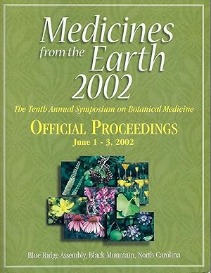 Medicines from the Earth: The Tenth Annual Symposium on Botanical Medicine: Official Proceedings ...