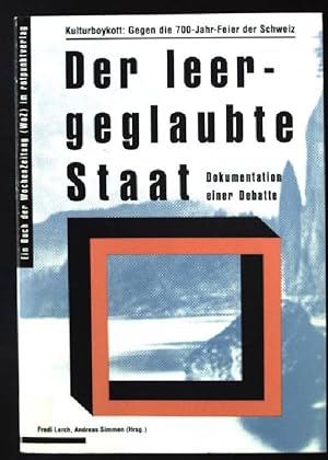 Seller image for Der leergeglaubte Staat : Kulturboykott ; gegen die 700-Jahr-Feier der Schweiz ; Dokumentation einer Debatte. for sale by books4less (Versandantiquariat Petra Gros GmbH & Co. KG)