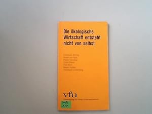 Bild des Verkufers fr Die kologische Wirtschaft entsteht nicht von selbst. zum Verkauf von Antiquariat Bookfarm