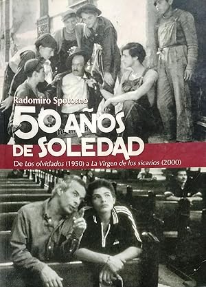 50 Años de soledad. De los olvidados ( 1950 ) a la Vírgen de los sicarios ( 2000 ). Festival de C...