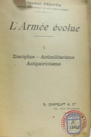 l'armée évolue - trois tomes: I: Discipline antimilitarisme antipatriotisme + II: Le recrutement ...