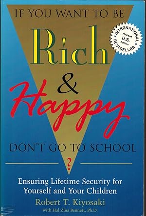 If You Want to Be Rich & Happy Don't Go to School: Ensuring Lifetime Security for Yourself and Yo...