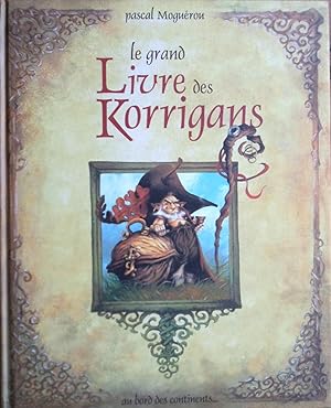 Image du vendeur pour Le grand livre des Korrigans mis en vente par Bouquinerie L'Ivre Livre