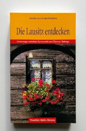 Seller image for Die Lausitz entdecken: Unterwegs zwischen Spreewald und Zittauer Gebirge for sale by KULTur-Antiquariat