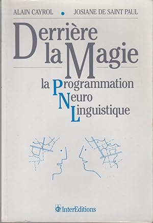 Seller image for Derrire la Magie, la programmation Neuro Linguistique. for sale by le livre ouvert. Isabelle Krummenacher