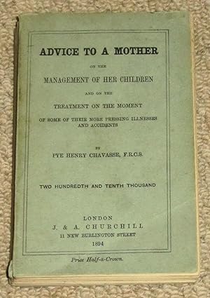 Advice to a Mother on the Management of her Children and on the Treatment on the Moment of some o...