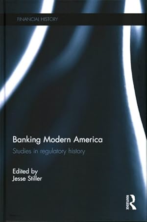 Seller image for Banking Modern America : Studies in Regulatory History for sale by GreatBookPrices