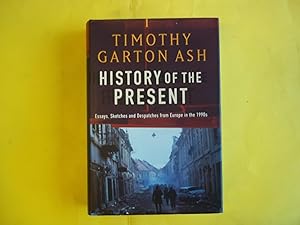 Seller image for History of the Present: Essays, Sketches And Despatches from Europe in the 1990S for sale by Carmarthenshire Rare Books