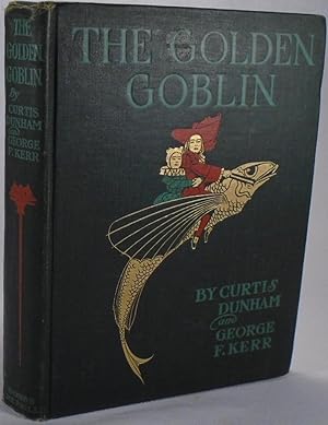 Seller image for The Golden Goblin: A Pleasant Fantasy For Children Based On The Most Fascinating Of All Undying Legends for sale by Yesterday's Gallery, ABAA