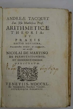 Arithmeticae Theoria, et Praxis. Editio novissima, praecedentibus nitidior, & emendatior, cui acc...