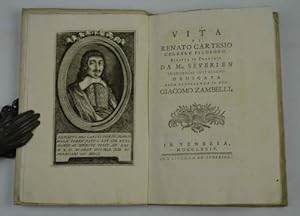 Vita di Renato Cartesio celebre filosofo. Scritta in francese da M.r Severien. Traduzione in ital...