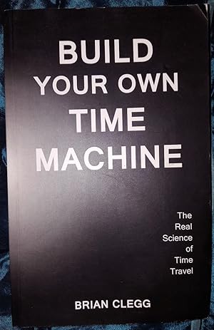 Bild des Verkufers fr BUILD YOUR OWN TIME MACHINE zum Verkauf von Happyfish Books