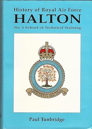 Seller image for The History of Royal Air Force Halton: No.1 School of Training for sale by Deeside Books