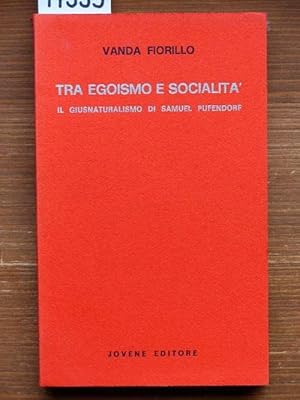 Tra Egoismo e Socialità. Il Giusnaturalismo di Samuel Pufendorf.