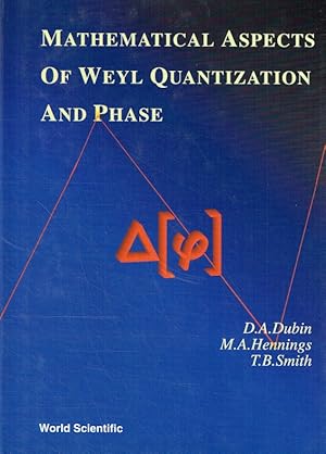 Image du vendeur pour Mathematical Aspects of Weyl Quantization and Phase. mis en vente par Antiquariat Bernhardt