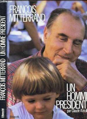 Imagen del vendedor de FRANCOIS MITTERAND - UN HOMME PRESIDENT a la venta por Le-Livre