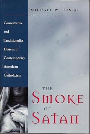 Imagen del vendedor de The Smoke of Satan: Conservative and Traditionalist Dissent in Contemporary American Catholicism a la venta por Bookfeathers, LLC