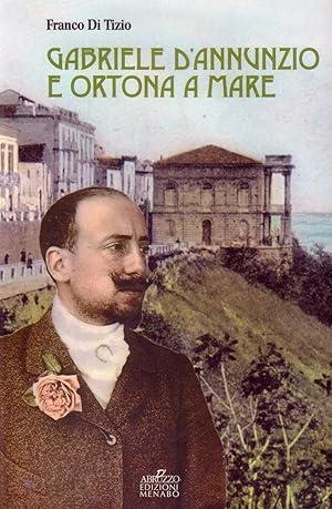 Immagine del venditore per Gabriele D'Annunzio e Ortona a mare venduto da Libro Co. Italia Srl