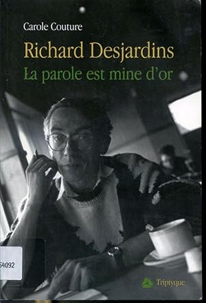 Bild des Verkufers fr Richard Desjardins ou La Parole est mine d'or zum Verkauf von Librairie Le Nord