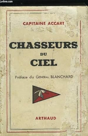 Image du vendeur pour CHASSEURS DU CIEL - HISTORIQUE DE LA PREMIERE ESCADRILLE DU GROUPE DE CHASSE 1/5 mis en vente par Le-Livre