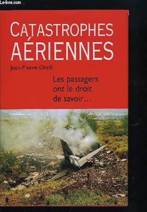Bild des Verkufers fr CATASTROPHES AERIENNES - LES PASSAGERS ONT LE DROIT DE SAVOIR zum Verkauf von Le-Livre