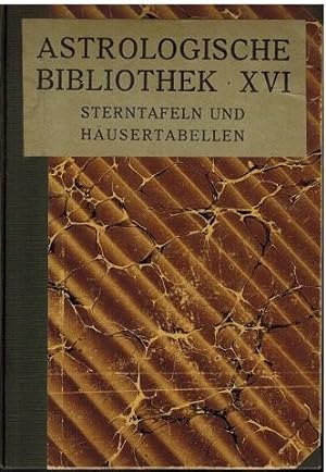 Astrologische Bibliothek Band XVI (16): Sterntafeln (Ephemeriden) von 1838 - 1922 und Häusertabel...