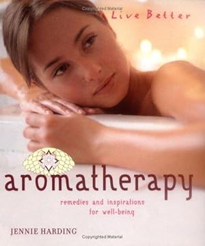 Aromatherapy: Remedies and Inspirations for Well-being (Live Better)