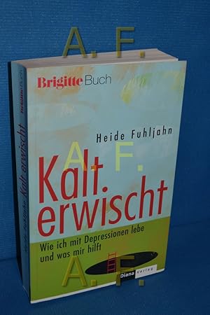 Bild des Verkufers fr Kalt erwischt : wie ich mit Depressionen lebe und was mir hilft. Brigitte-Buch zum Verkauf von Antiquarische Fundgrube e.U.