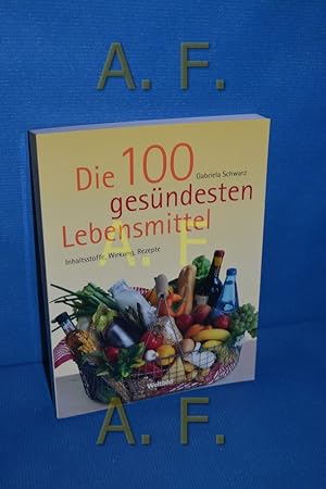 Bild des Verkufers fr Die 100 gesndesten Lebensmittel : Inhaltsstoffe, Wirkung, Rezepte. zum Verkauf von Antiquarische Fundgrube e.U.