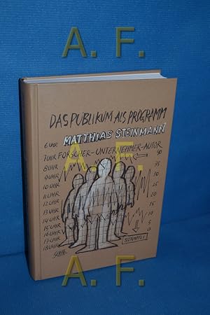 Bild des Verkufers fr Das Publikum als Programm : Matthias Steinmann - Forscher, Unternehmer und Autor , [Festschrift zum sechzigsten Geburtstag von Professor Dr. Matthias Steinmann]. , Dieter Stolte , Franz A. Zlch. Ill.: Ted Scapa zum Verkauf von Antiquarische Fundgrube e.U.