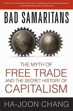 Image du vendeur pour Bad Samaritans: The Myth of Free Trade and the Secret History of Capitalism (Paperback) mis en vente par Grand Eagle Retail