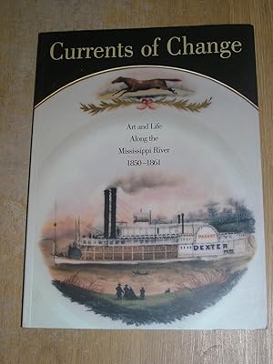 Seller image for Currents Of Change: Art & Life Along The Mississippi River 1850 - 1861 for sale by Neo Books
