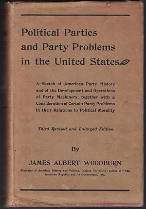 Political Parties and Party Problems in the United States: A Sketch of American Party History and...