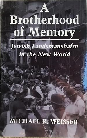 Seller image for A Brotherhood of Memory: Jewish Landsmanshaftn in the New World for sale by Generations Press