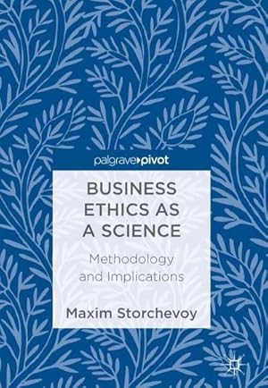 Bild des Verkufers fr Business Ethics as a Science : Methodology and Implications zum Verkauf von AHA-BUCH GmbH